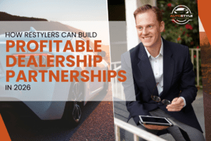 How Restylers Can Build Profitable Dealership Partnerships in 2026
